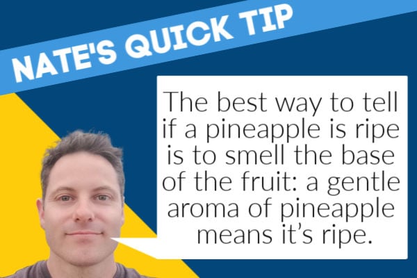 Nates's Tip for choosing a ripe pineapple.