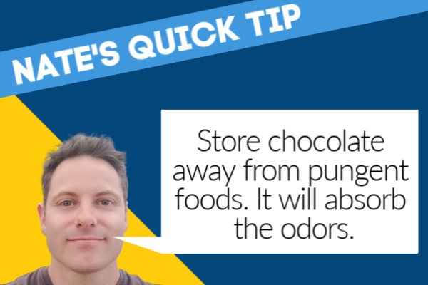 Store chocolate away from pungent foods.