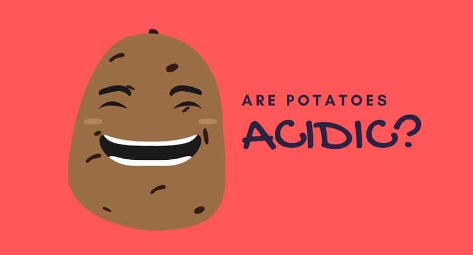 Are Potatoes Acidic?