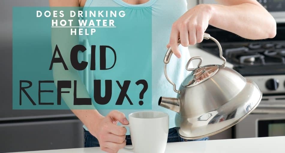 Does Drinking Hot Water Help Acid Reflux? (Quick Read) - Tastylicious