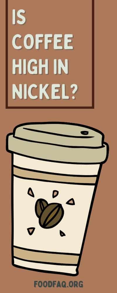 Is Coffee High In Nickel? Pin it!