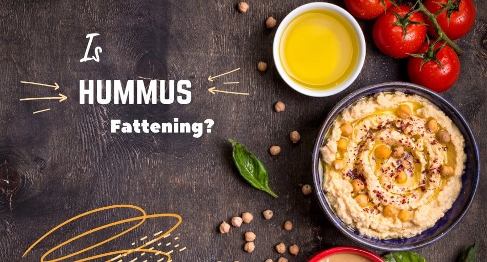 Is Hummus Fattening?