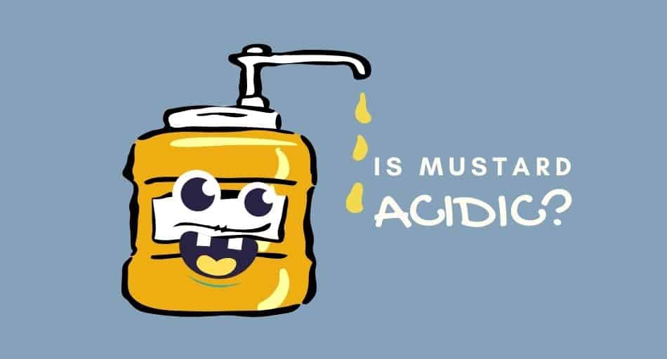 Is Mustard Acidic or Alkaline?