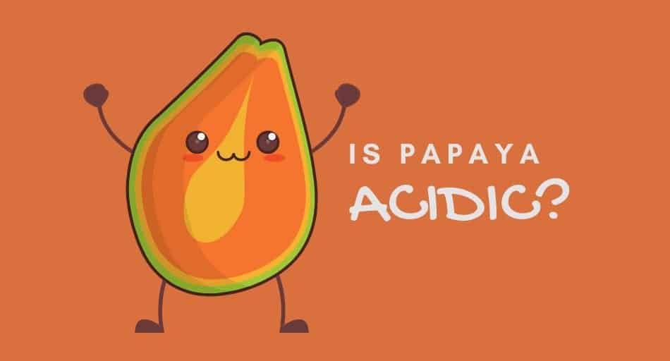 Is Papaya Acidic? (The best fruit for GERD?)