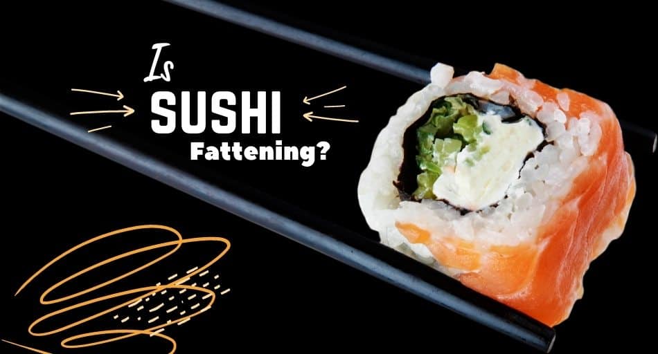 Is Sushi Fattening?