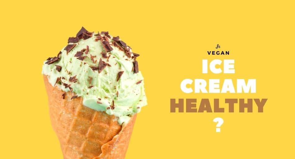 Is Vegan Ice Cream Healthy?