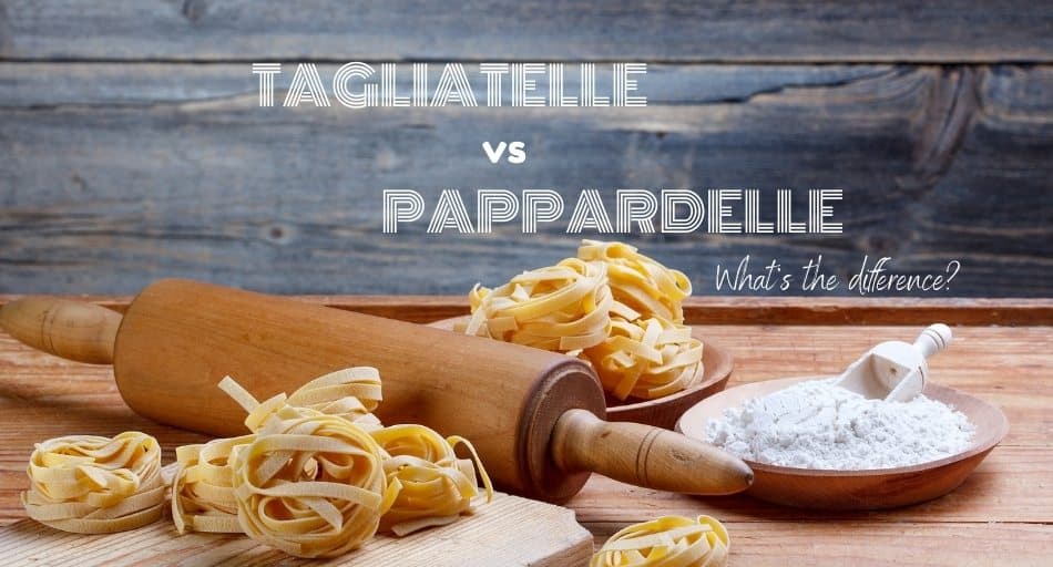 Tagliatelle vs Pappardelle