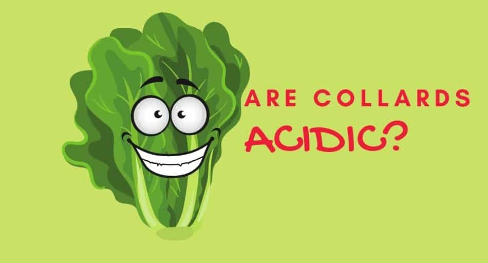 Are Collards Acidic?