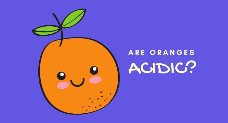 Are Oranges Acidic 