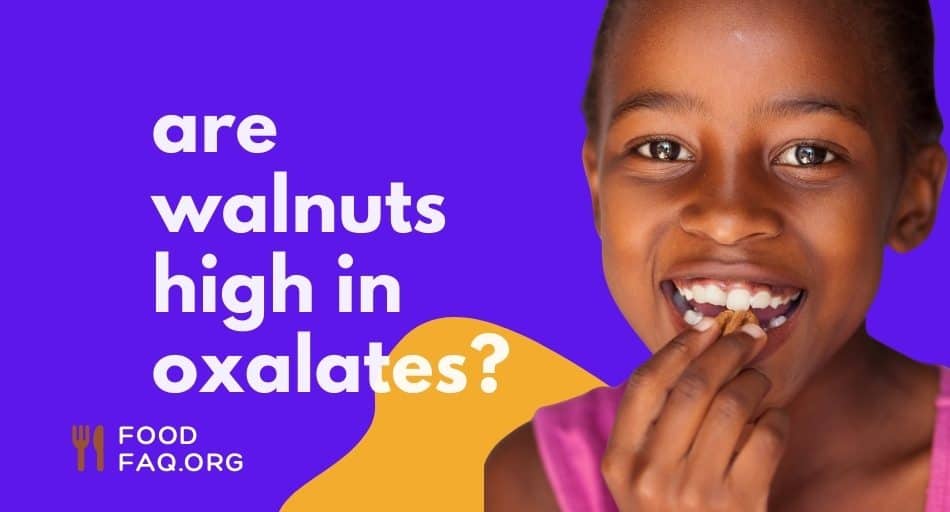 Are Walnuts High In Oxalates?