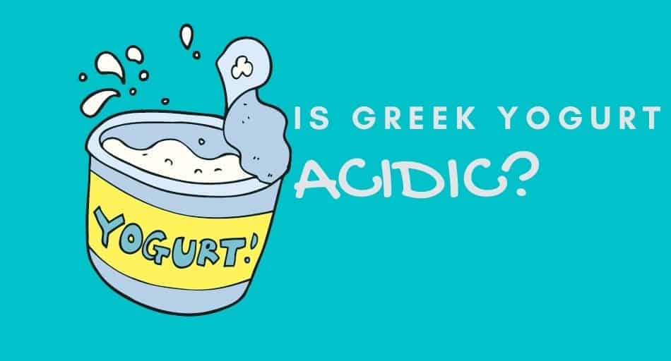 Is Greek Yogurt Acidic? (Good For You?)
