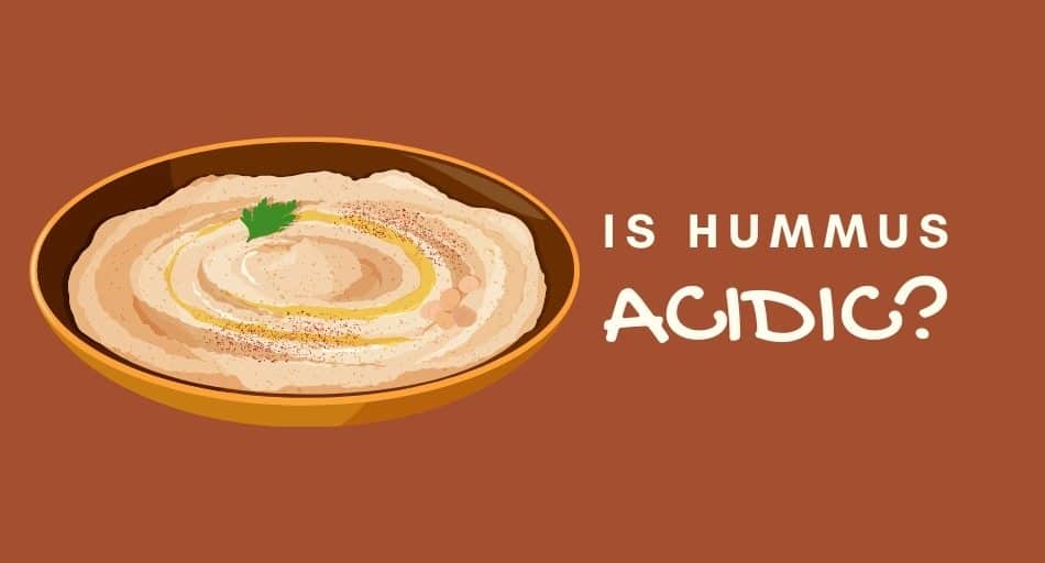 Is Hummus Acidic?