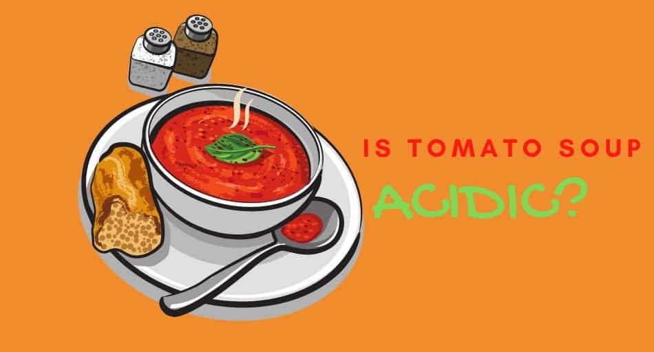 Is Tomato Soup Acidic?