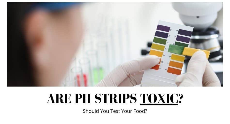Are pH Strips Toxic?