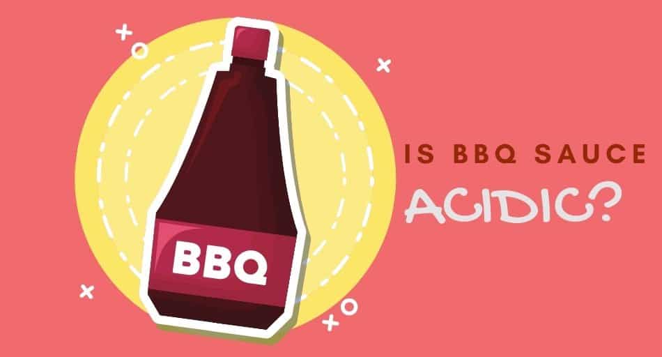 Is BBQ Sauce Acidic? (How Bad Is It?)