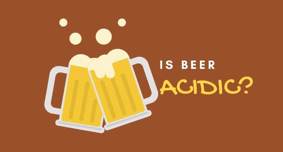 Is Beer Acidic?