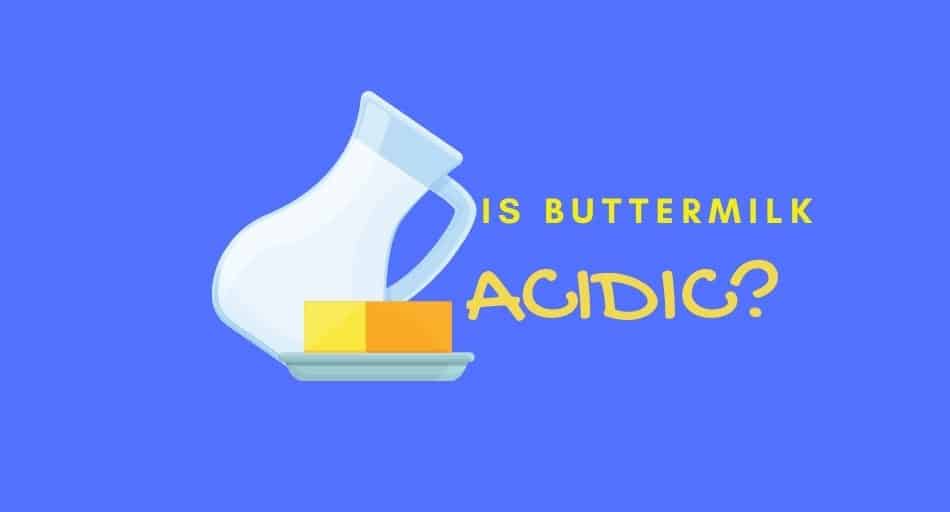 Is Buttermilk Acidic?