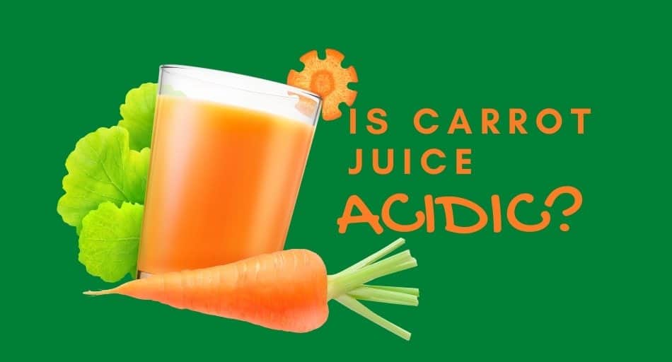 Is Carrot Juice Acidic