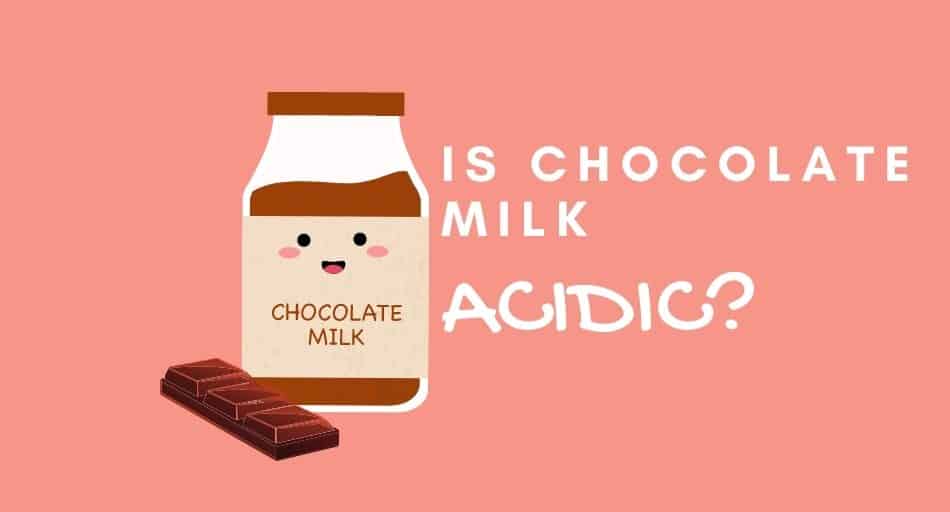 Is Chocolate Milk Acidic?
