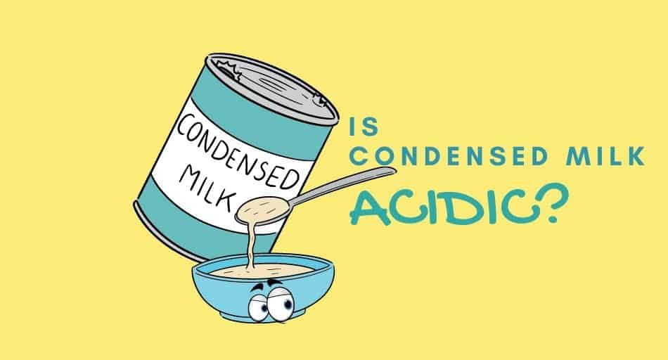 Is Condensed Milk Acidic?