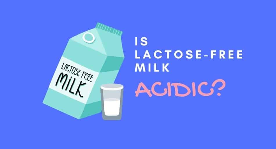 Is Lactose-Free Milk Acidic or Alkaline?