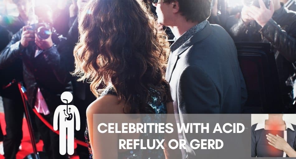 Celebrities With Acid Reflux Or Gerd