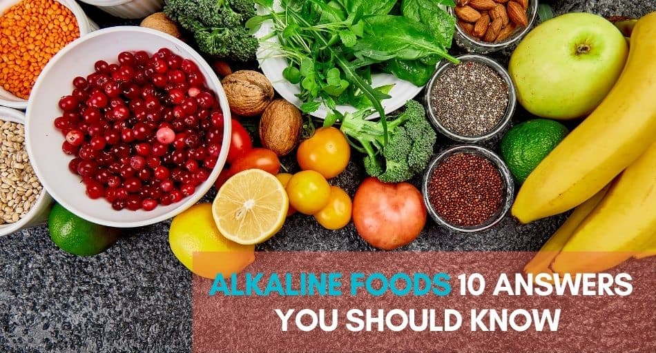 Alkaline Foods 10 Answers You Should Know