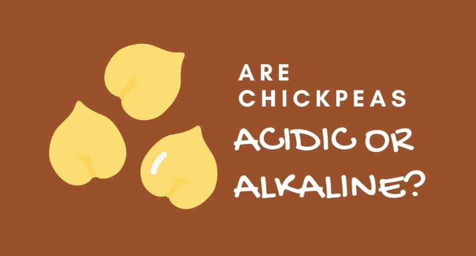 Are Chickpeas Acidic or Alkaline?