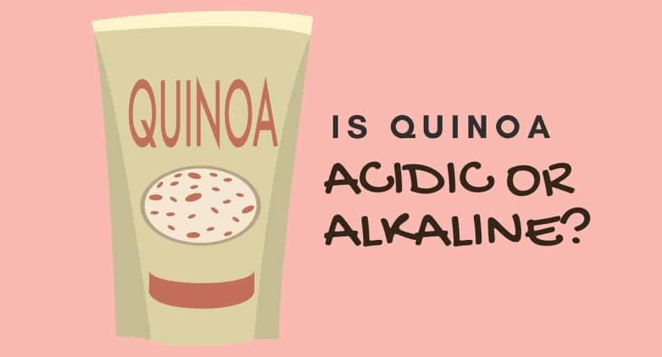 Is Quinoa Acidic or Alkaline? (A Real Superfood?)