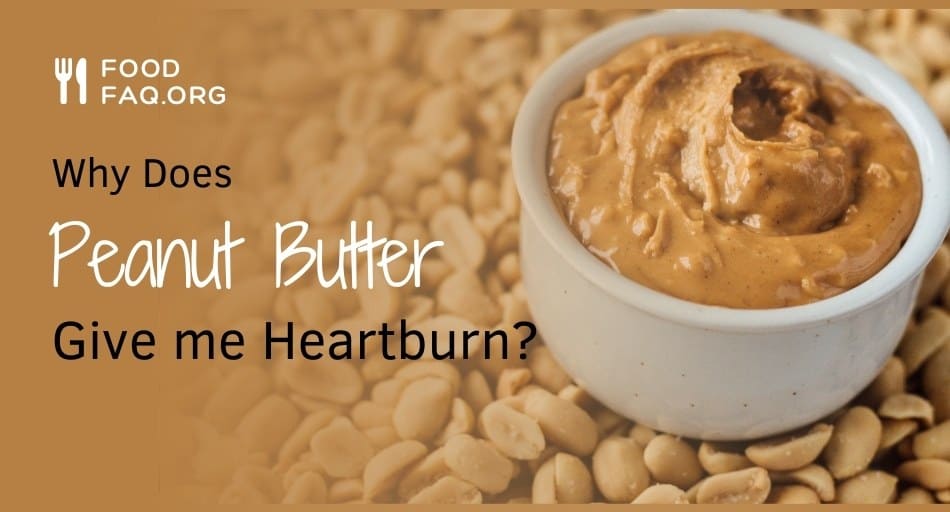 Why Does Peanut Butter Give Me Heartburn?