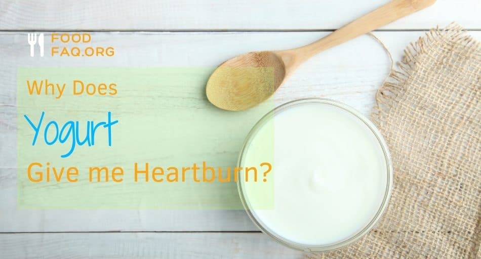 Why Does Yogurt Give Me Heartburn