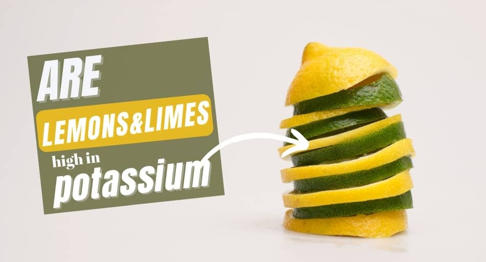 Are Lemons and Limes High in Potassium?