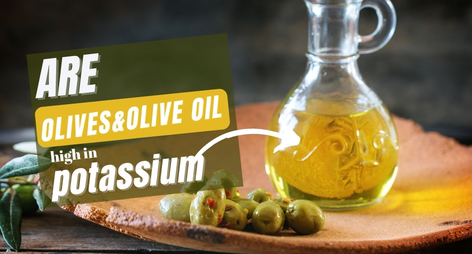 Are Olives and Olive Oil High in Potassium?