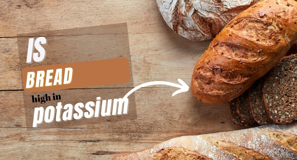 Is Bread High In Potassium?