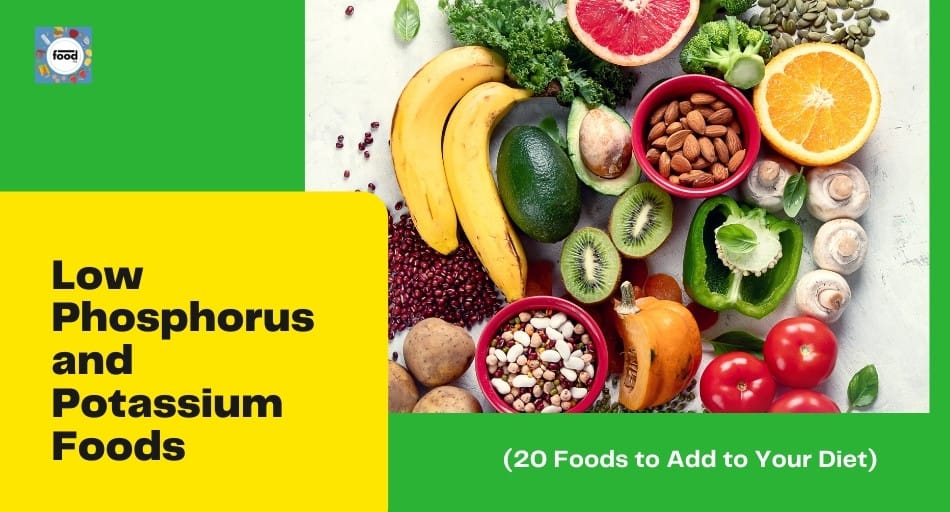 Low Phosphorus and Potassium Foods