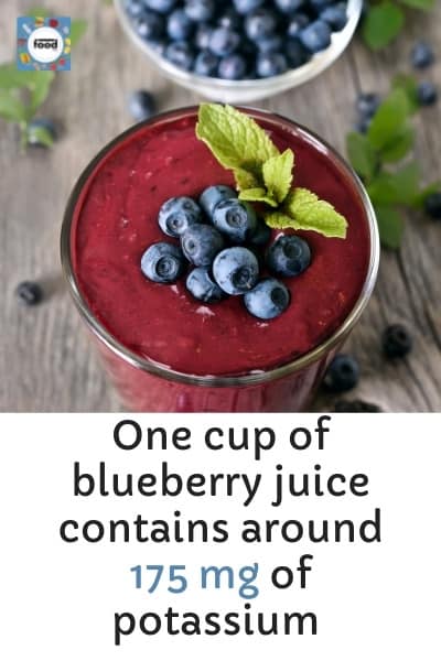 One cup of blueberry juice contains around 175 mg of potassium