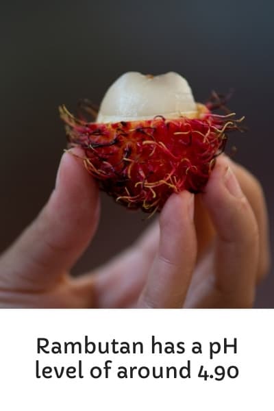 Rambutan has a pH level of around 4.90