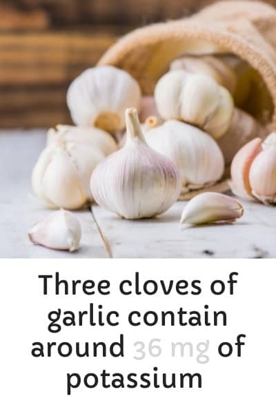 Three cloves of garlic contain around 36.1 mg of potassium