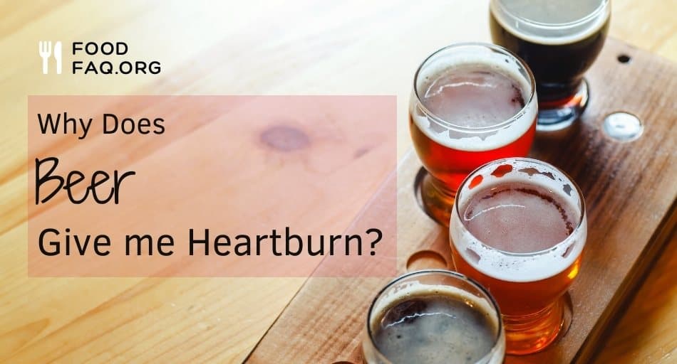 Why Does Beer Give Me Heartburn?