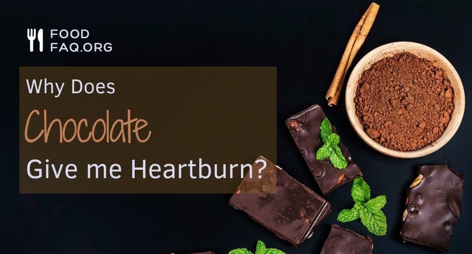 Why Does Chocolate Give Me Heartburn?