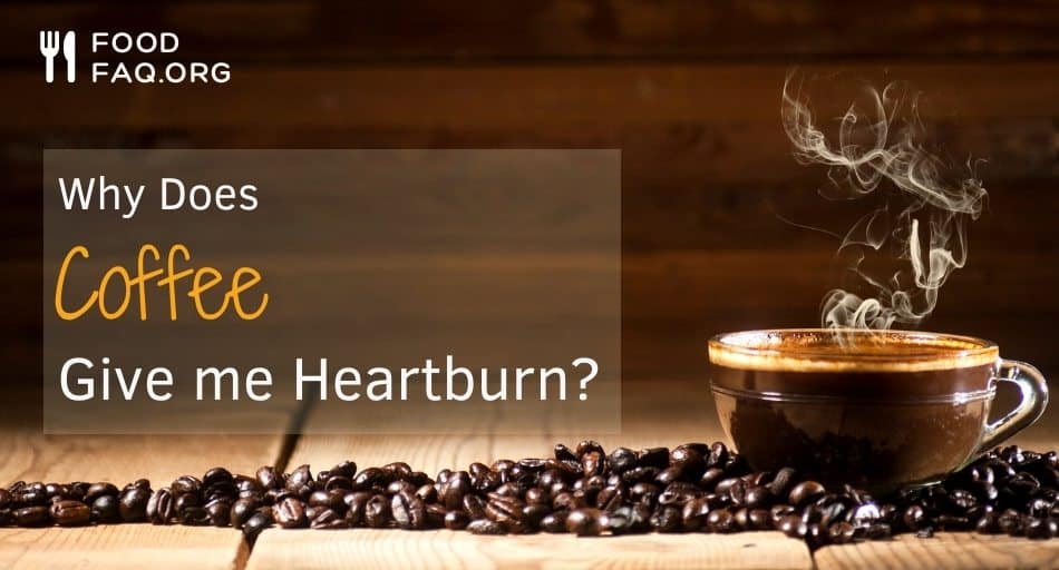 Why Does Coffee Give Me Heartburn?