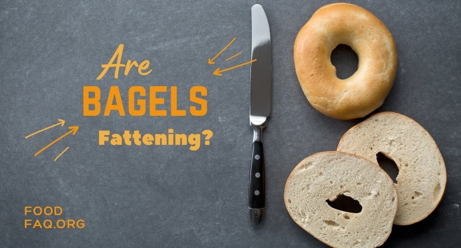 Are Bagels Fattening?