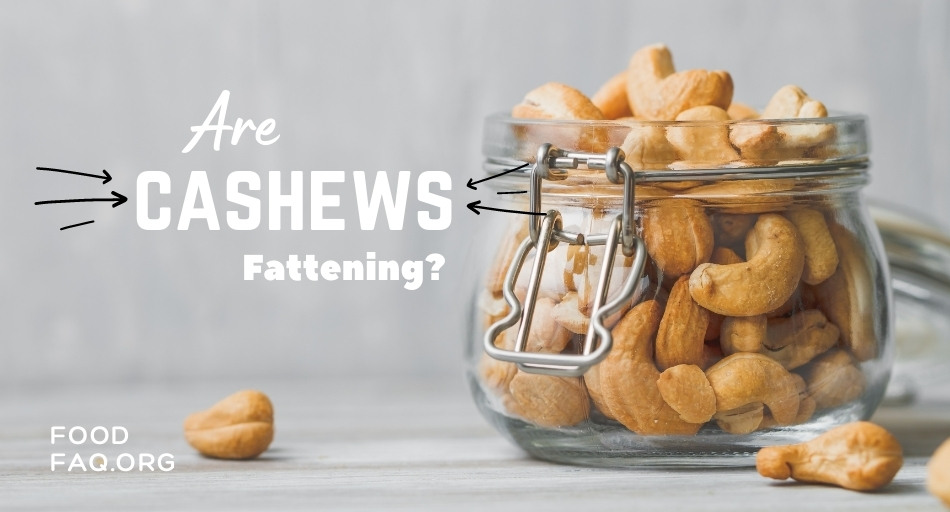 Are Cashews Fattening?