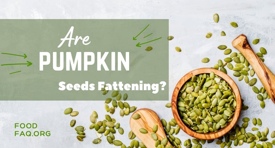 Are Pumpkin Seeds Fattening?