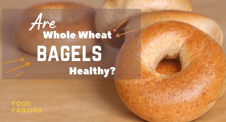 Are Whole Wheat Bagels Healthy?