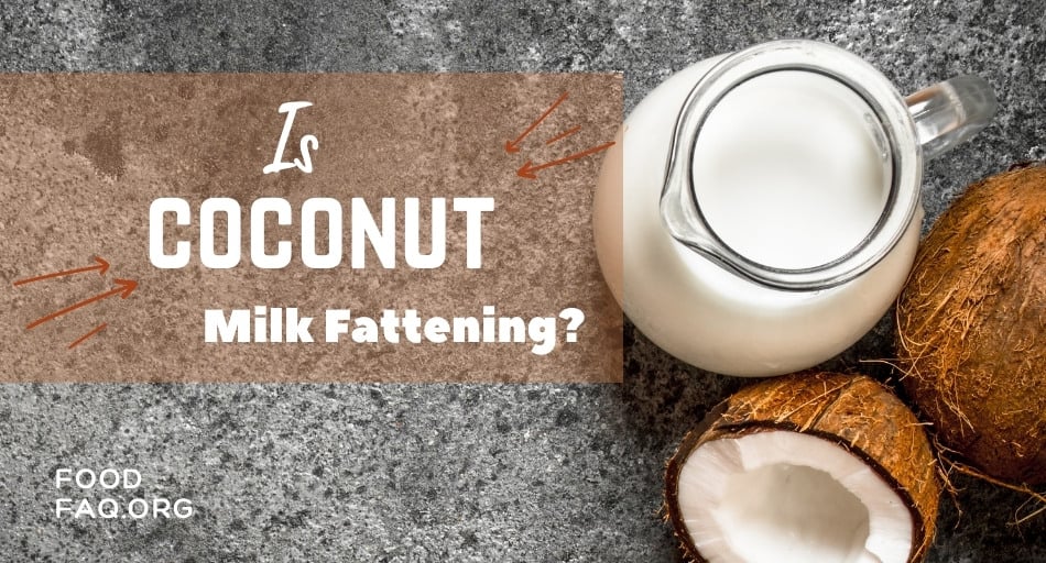 Is Coconut Milk Fattening?