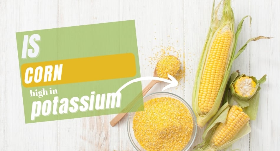 Is Corn High in Potassium