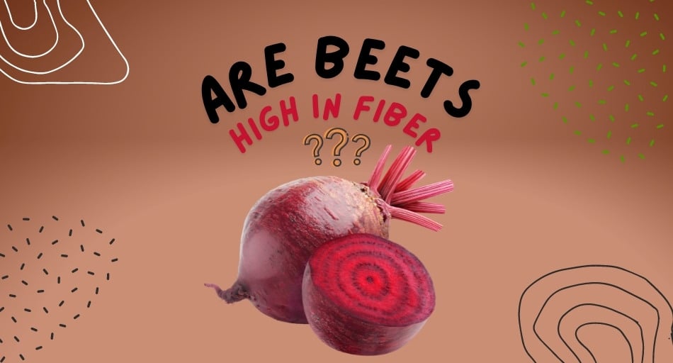 Are Beets High In Fiber