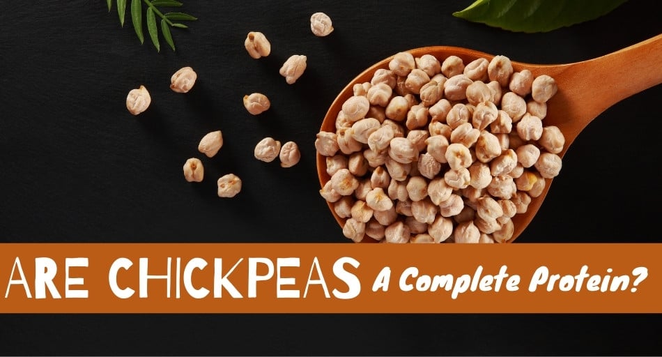 Are Chickpeas A Complete Protein?