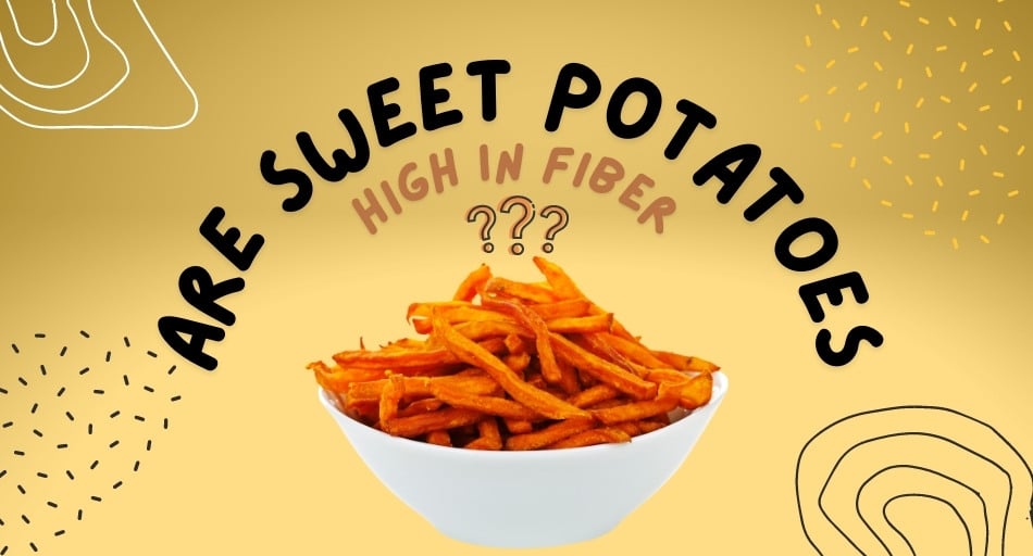 Are Sweet Potatoes High In Fiber